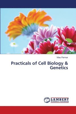 Practicals of Cell Biology & Genetics 1