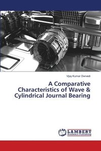 bokomslag A Comparative Characteristics of Wave & Cylindrical Journal Bearing