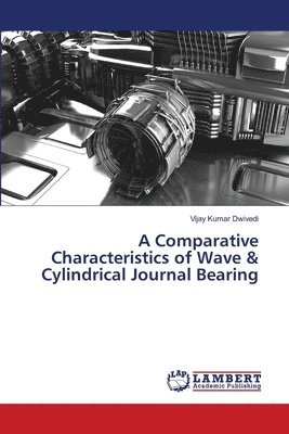 A Comparative Characteristics of Wave & Cylindrical Journal Bearing 1