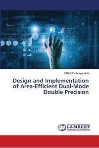 bokomslag Design and Implementation of Area-Efficient Dual-Mode Double Precision