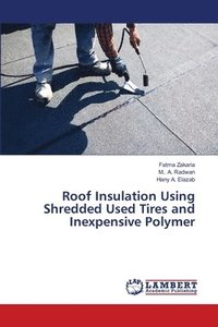 bokomslag Roof Insulation Using Shredded Used Tires and Inexpensive Polymer