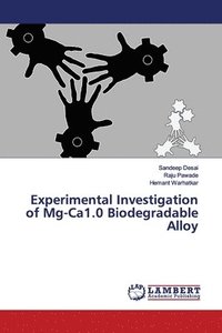 bokomslag Experimental Investigation of Mg-Ca1.0 Biodegradable Alloy
