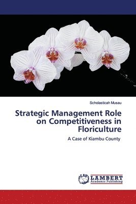 Strategic Management Role on Competitiveness in Floriculture 1