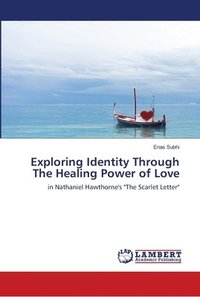bokomslag Exploring Identity Through The Healing Power of Love