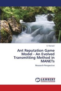 bokomslag Ant Reputation Game Model - An Evolved Transmitting Method in MANETs