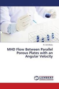 bokomslag MHD Flow Between Parallel Porous Plates with an Angular Velocity