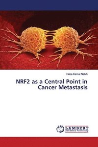 bokomslag NRF2 as a Central Point in Cancer Metastasis