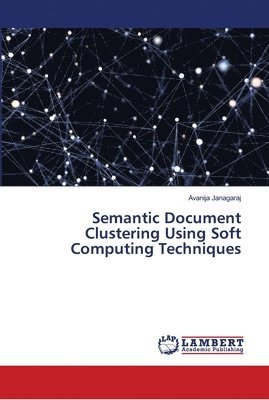 Semantic Document Clustering Using Soft Computing Techniques 1