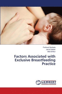 Factors Associated with Exclusive Breastfeeding Practice 1