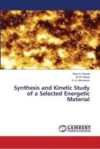 bokomslag Synthesis and Kinetic Study of a Selected Energetic Material