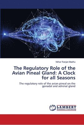 The Regulatory Role of the Avian Pineal Gland 1