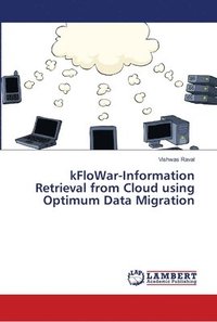 bokomslag kFloWar-Information Retrieval from Cloud using Optimum Data Migration