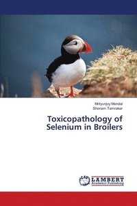 bokomslag Toxicopathology of Selenium in Broilers