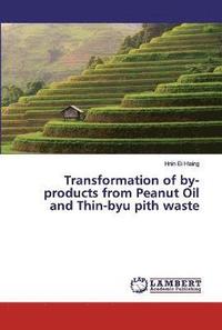 bokomslag Transformation of by-products from Peanut Oil and Thin-byu pith waste