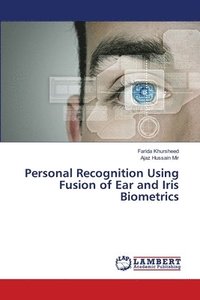 bokomslag Personal Recognition Using Fusion of Ear and Iris Biometrics