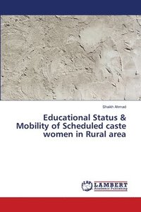 bokomslag Educational Status & Mobility of Scheduled caste women in Rural area