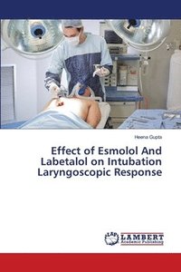 bokomslag Effect of Esmolol And Labetalol on Intubation Laryngoscopic Response
