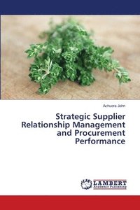 bokomslag Strategic Supplier Relationship Management and Procurement Performance