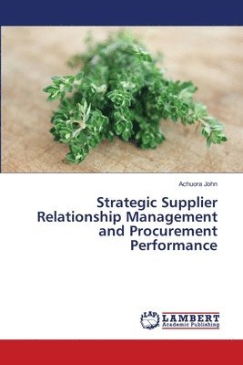 Strategic Supplier Relationship Management and Procurement Performance 1