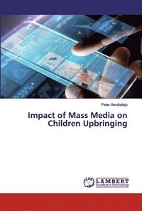 bokomslag Impact of Mass Media on Children Upbringing