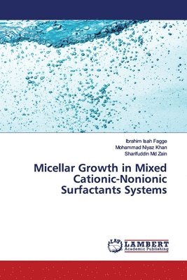 bokomslag Micellar Growth in Mixed Cationic-Nonionic Surfactants Systems