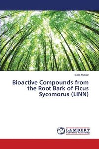 bokomslag Bioactive Compounds from the Root Bark of Ficus Sycomorus (LINN)
