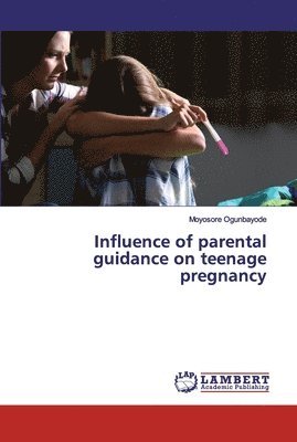 Influence of parental guidance on teenage pregnancy 1