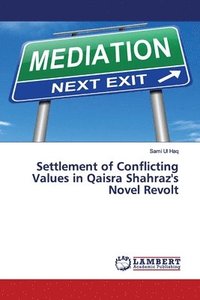 bokomslag Settlement of Conflicting Values in Qaisra Shahraz's Novel Revolt