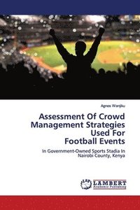 bokomslag Assessment Of Crowd Management Strategies Used For Football Events