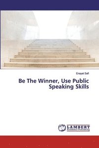 bokomslag Be The Winner, Use Public Speaking Skills