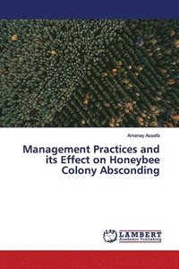 bokomslag Management Practices and its Effect on Honeybee Colony Absconding