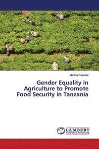 bokomslag Gender Equality in Agriculture to Promote Food Security in Tanzania