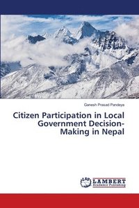 bokomslag Citizen Participation in Local Government Decision-Making in Nepal