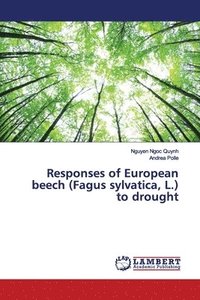 bokomslag Responses of European beech (Fagus sylvatica, L.) to drought