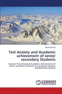 bokomslag Test Anxiety and Academic achievement of senior secondary Students