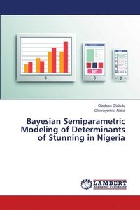 bokomslag Bayesian Semiparametric Modeling of Determinants of Stunning in Nigeria