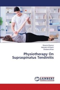 bokomslag Physiotherapy On Supraspinatus Tendinitis