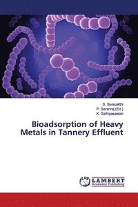 bokomslag Bioadsorption of Heavy Metals in Tannery Effluent