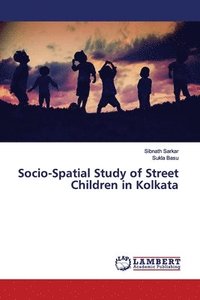 bokomslag Socio-Spatial Study of Street Children in Kolkata