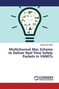bokomslag Multichannel Mac Scheme to Deliver Real Time Safety Packets in VANETs
