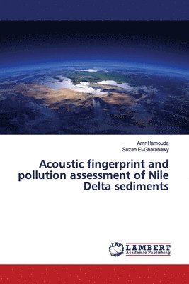 bokomslag Acoustic fingerprint and pollution assessment of Nile Delta sediments