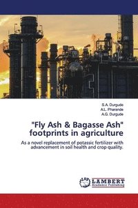 bokomslag &quot;Fly Ash & Bagasse Ash&quot; footprints in agriculture