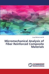 bokomslag Micromechanical Analysis of Fiber Reinforced Composite Materials