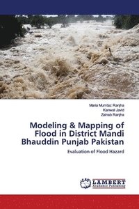 bokomslag Modeling & Mapping of Flood in District Mandi Bhauddin Punjab Pakistan