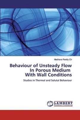 Behaviour of Unsteady Flow In Porous Medium With Wall Conditions 1