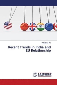 bokomslag Recent Trends in India and EU Relationship