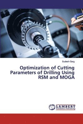 Optimization of Cutting Parameters of Drilling Using RSM and MOGA 1