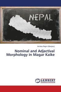 bokomslag Nominal and Adjectival Morphology in Magar Kaike