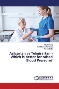 bokomslag Azilsartan vs Telmisartan - Which is better for raised Blood Pressure?