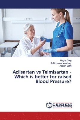 Azilsartan vs Telmisartan - Which is better for raised Blood Pressure? 1